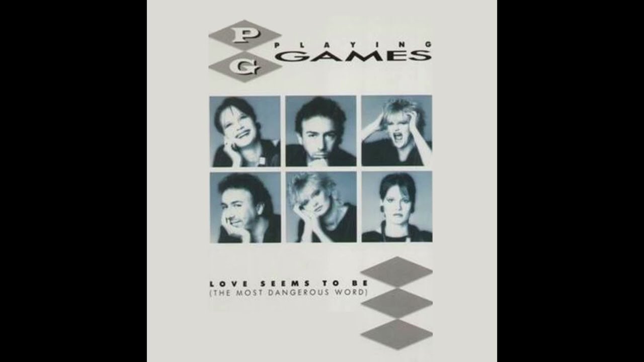 Playing Games — LOVE SEEMS TO BE (THE MOST DANGEROUS WORD