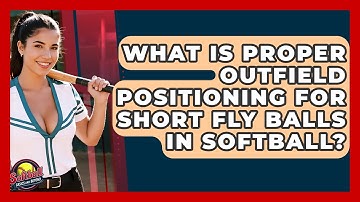 What Is Proper Outfield Positioning For Short Fly Balls In Softball? - Softball Basics and Beyond