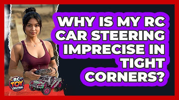 Why Is My RC Car Steering Imprecise In Tight Corners? - RC Toy Central