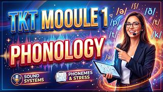 TKT Module 1 | Phonology  | Describing Language for Cambridge TKT