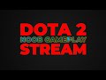 Just another dota 2 stream  dota 2 clumsy adventures with noobtastic gamers