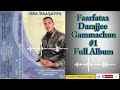 Darajje Gammachuu 1 Full Album