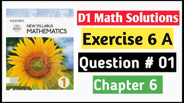Exercise 6a Question no 1 D1 Math Oxford New Syllabus Mathematics |Chapter 6 Book 1 Math | O-levels