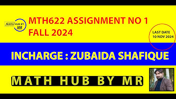 MTH622 ASSIGNMENT NO 1 SOLUTION FALL 2024 INCHARGE ZUBAIDA SHAFIQUE BY MUHAMMAD RAMZAN