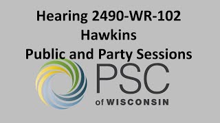 Hearing 2490-WR-102 Public and Party Sessions