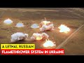 Russian Deadly Thermobaric Weapons Being Deployed in Ukraine