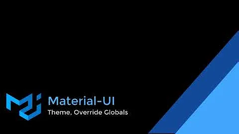 Material-UI Customization Part 2, Global Overrides for Theme