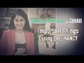 MOST IMPORTANT THINGS DURING PREGNANCY | BEING WOMAN with Chhavi
