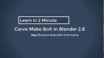 How To Carve Make Bolt From Carve In Blender 2.8 Beginner Tutorial