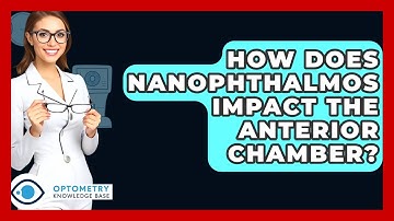How Does Nanophthalmos Impact The Anterior Chamber? - Optometry Knowledge Base