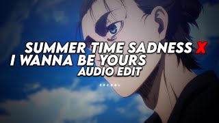 I wanna be yours x summer time sadness (extended version)「 edit audio 」