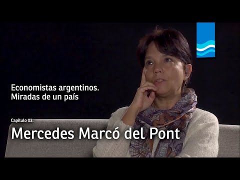 Economistas argentinos - Episodio 3: Mercedes Marcó Del Pont