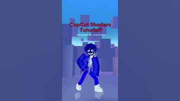 Shaders in CapCut !