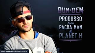 Produsso feat. Pacha Man & Planet H - Bun Dem Resimi