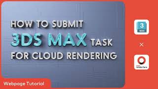 3ds Max Cloud Rendering Tutorial | Render with Fox Renderfarm Webpage