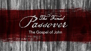 The Final Passover: Week 1