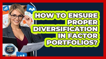 How To Ensure Proper Diversification In Factor Portfolios?