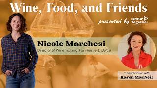 Wine, Food & Friends with Nicole Marchesi, Director of Winemaking at Far Niente and Dolce