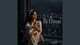 Bi Ehsas - DJ Anisa