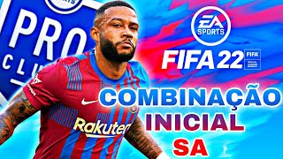 FIFA 22 PRO CLUBS - COMBINAÇÃO INICIAL PARA SA [SEGUNDO ATACANTE]