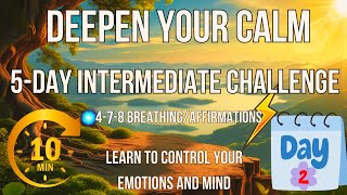 Day 2: Deepen Your Calm - 5-Day, 10-Minute Daily Intermediate Meditation Challenge 🌿🧘⏱️
