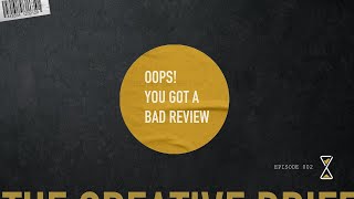 Creative Brief: Episode 02 - Oops! You Got A Bad Review