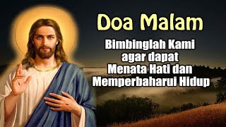 Bimbinglah Kami agar dapat Menata Hati dan Memperbaharui Hidup | Doa Malam Katolik