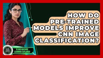 How Do Pre-trained Models Improve CNN Image Classification? - AI and Machine Learning Explained