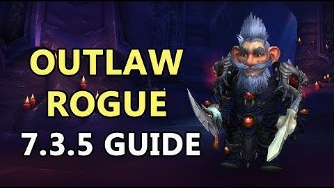 7.3.5 Outlaw Rogue Guide PvE