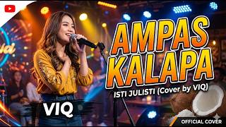 Ampas Kalapa  Isti Julisti cover Viq  Versi Terbaru Paling Enak Didengar