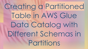 Creating a Partitioned Table in AWS Glue Data Catalog with Different Schemas in Partitions
