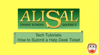 Alisal Tech Tutorial: How to Submit a Help Desk Ticket