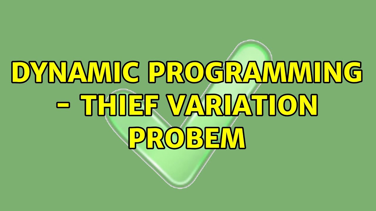 Dynamic Programming - Thief Variation Probem - YouTube