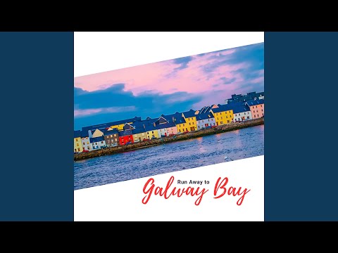 Run Away to Galway Bay