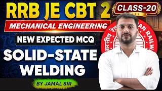 RRB JE CBT 2 Mechanical Engineering | Solid-State Welding MCQs | Class 20 by Jamal Sir