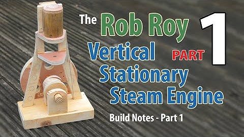 Rob Roy Vertical Steam Engine build -  Part 1