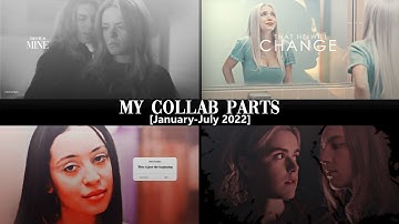 ► My collab parts #3 | January-July [2022]