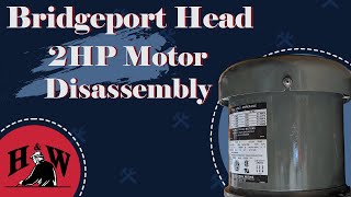 Disassembly of a Bridgeport 2HP Motor