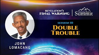 Revelation's Final Warning! Part 10 "Double Trouble" John Lomacang