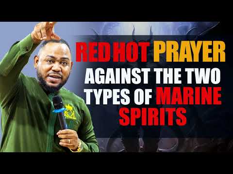 Red Hot Prayers Against The Two Types Of Marine Spirits ~ Apostle Dr Elijah Kofi King