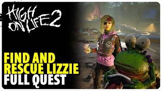Find And Rescue Lizzie - Full Quest Walkthrough | High on Life 2 @gamerackguides