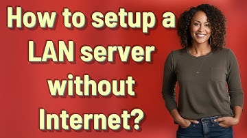 How to setup a LAN server without Internet?