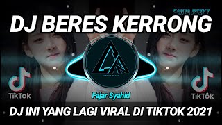 DJ BERES KERRONG | DJ INI YANG LAGI VIRAL DI TIKTOK 2021 FULL BASS