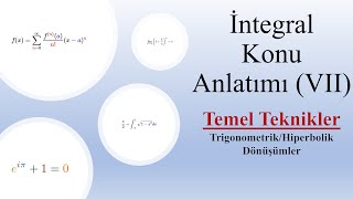 İntegral Alma Teknikleri - Trigonometrik Veya Hiperbolik Dönüşüm Uygulama Ders 7