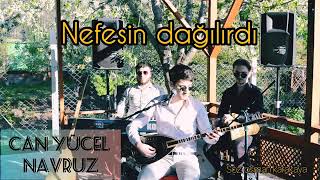 Can Yücel Navruz & Nefesin Dağılırdı Resimi