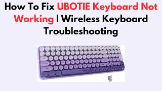 How To Fix UBOTIE Keyboard Not Working | Wireless Keyboard Troubleshooting