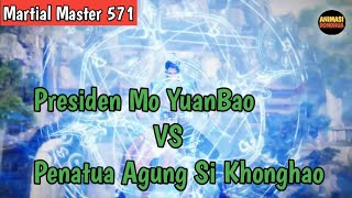 Martial Master 571 ‼️Presiden Mo YuanBao VS Penatua Agung Shikonghao