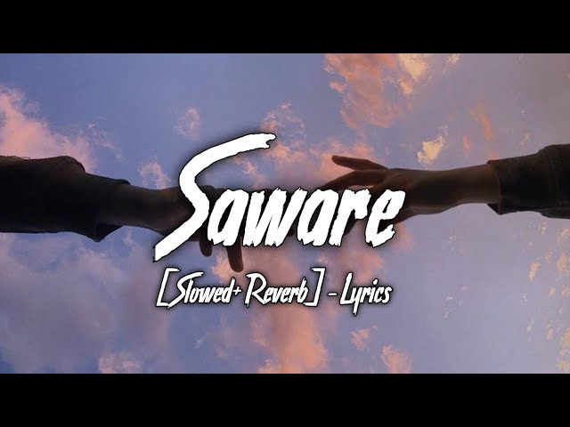 Saware [Slowed+Reverb]- Lyrics | Arijit Singh | Ayush Lofi Music class=