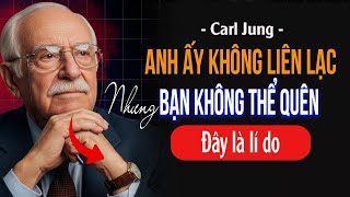 Vì sao anh ấy luôn hiện diện trong suy nghĩ bạn nhưng không chủ động liên lạc? |Carl Jung