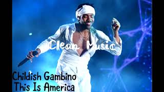 Childish Gambino - This Is America (Clean Audio) (Read Desc.)